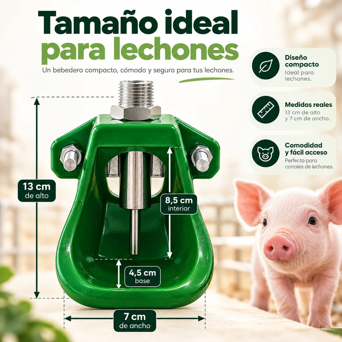 Tamaño ideal para lechones: bebedero de 13 cm de alto y 7 cm de ancho